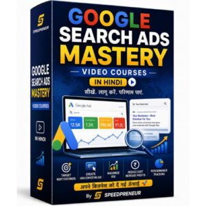 Google Search Ads Mastery Video Courses In Hindi By Speedpreneur