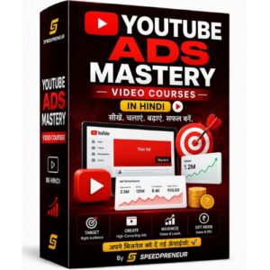 YouTube Ads Mastery Video Courses In Hindi By Speedpreneur